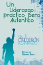 Un Liderazgo Practico Pero Autentico - Saul Calderon Alvarado