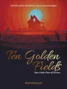 Ten Golden Fields. Your Little Piece of Forever - Wen Henagan