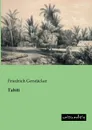 Tahiti - Friedrich Gerstacker