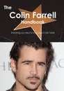 The Colin Farrell Handbook - Everything You Need to Know about Colin Farrell - Emily Smith