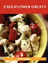 Cauliflower Greats. Delicious Cauliflower Recipes, the Top 86 Cauliflower Recipes - Jo Franks