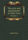 The acts and monuments of John Foxe. Volume 2 - John Foxe, George Townsend