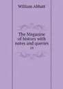 The Magazine of history with notes and queries. 19 - William Abbatt