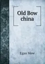 Old Bow china - Egan Mew