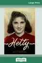 Hetty. A True Story (16pt Large Print Edition) - Hetty E Verolme