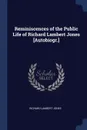 Reminiscences of the Public Life of Richard Lambert Jones .Autobiogr.. - Richard Lambert Jones