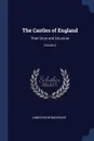 The Castles of England. Their Story and Structure; Volume 2 - James Dixon Mackenzie