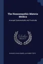 The Homoeopathic Materia Medica. Arranged Systematically and Practically - Charles Julius Hempel, Alphonse Téste