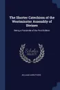 The Shorter Catechism of the Westminster Assembly of Divines. Being a Facsimile of the First Edition - William Carruthers