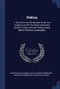 Peking. A Social Survey Conducted Under the Auspices of the Princeton University Center in China and the Peking Young Men's Christian Association - Sidney David Gamble, John Stewart Burgess