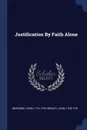 Justification By Faith Alone - Berridge John 1716-1793, Wesley John 1703-1791