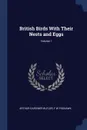 British Birds With Their Nests and Eggs; Volume 1 - Arthur Gardiner Butler, F W Frohawk