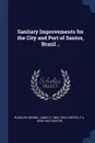 Sanitary Improvements for the City and Port of Santos, Brazil .. - Rudolph Hering, James H. 1863-1932 Fuertes, E A. 1838-1903 Fuertes