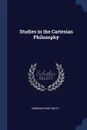 Studies in the Cartesian Philosophy - Norman Kemp Smith