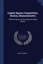 Copley Square Competition, Boston, Massachusetts. Official Program for the Design of Copley Square - Boston Boston