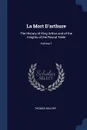 La Mort D'arthure. The History of King Arthur and of the Knights of the Round Table; Volume 1 - Thomas Malory