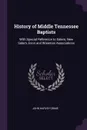 History of Middle Tennessee Baptists. With Special Reference to Salem, New Salem, Enon and Wiseman Associations - John Harvey Grime