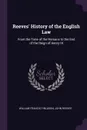 Reeves' History of the English Law. From the Time of the Romans to the End of the Reign of Henry III - William Francis Finlason, John Reeves