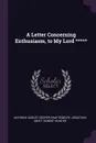 A Letter Concerning Enthusiasm, to My Lord ***** - Anthony Ashley Cooper Shaftesbury, Jonathan Swift, Robert Hunter