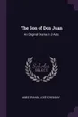 The Son of Don Juan. An Original Drama in 3 Acts - James Graham, José Echegaray