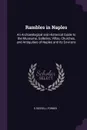 Rambles in Naples. An Archaeological and Historical Guide to the Museums, Galleries, Villas, Churches, and Antiquities of Naples and its Environs - S Russell Forbes