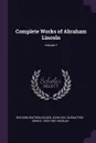 Complete Works of Abraham Lincoln; Volume 1 - Richard Watson Gilder, John Hay, Durad Fish