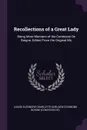 Recollections of a Great Lady. Being More Memoirs of the Comtesse De Boigne, Edited From the Original Ms - Louise-Eléonore-Charlotte-Adél Boigne