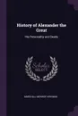 History of Alexander the Great. His Personality and Deeds - Marshall Monroe Kirkman