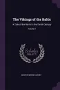 The Vikings of the Baltic. A Tale of the North in the Tenth Century; Volume 1 - George Webbe Dasent