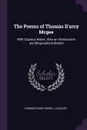 The Poems of Thomas D'arcy Mcgee. With Copious Notes. Also an Introduction and Biographical Sketch - Thomas D'Arcy McGee, J Sadlier