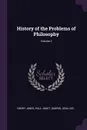 History of the Problems of Philosophy; Volume 2 - Henry Jones, Paul Janet, Gabriel Séailles
