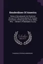 Kenderdines Of America. Being A Genealogical And Historical Account Of The Descendants Of Thomas Kenderdine, Of Montgomery Shire, Wales, Who ... Settled In Philadelphia County - Thaddeus Stevens Kenderdine