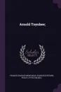 Arnold Toynbee; - Francis Charles Montague, Charles B Stover, Philip Lyttelton Gell