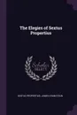 The Elegies of Sextus Propertius - Sextus Propertius, James Cranstoun