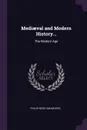 Mediaeval and Modern History... The Modern Age - Philip Ness Van Myers