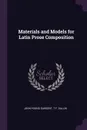 Materials and Models for Latin Prose Composition - John Young Sargent, T F. Dallin