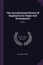 The Constitutional History Of England In Its Origin And Development; Volume 3 - William Stubbs