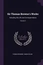 Sir Thomas Browne's Works. Including His Life and Correspondence; Volume 3 - Thomas Browne, Simon Wilkin