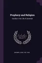 Prophecy and Religion. Studies in the Life of Jeremiah - John Skinner