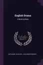 English Drama. A Working Basis - Katharine Lee Bates
