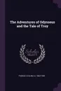 The Adventures of Odysseus and the Tale of Troy - Padraic Colum, ill 1882-1955