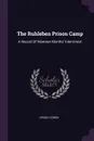 The Ruhleben Prison Camp. A Record Of Nineteen Months' Internment - Israel Cohen