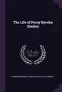 The Life of Percy Bysshe Shelley - Thomas Medwin, H Buxton 1842-1917 Forman