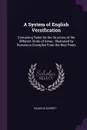 A System of English Versification. Containing Rules for the Structure of the Different Kinds of Verse : Illustrated by Numerous Examples From the Best Poets - Erastus Everett