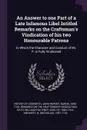 An Answer to one Part of a Late Infamous Libel Intitled Remarks on the Craftsman's Vindication of his two Honourable Patrons. In Which the Character and Conduct of Mr. P. is Fully Vindicated - N 1697-17 Amhurst