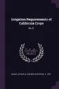 Irrigation Requirements of California Crops. No.51 - Arthur A. b. 1879 Young