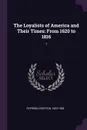 The Loyalists of America and Their Times. From 1620 to 1816: 1 - Egerton Ryerson