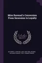 Miss Ravenel's Conversion From Secession to Loyalty - John William De Forest, Richard Hooker Wilmer