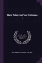 New Tales. In Four Volumes: 1 - Amelia Alderson Opie