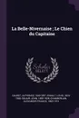 La Belle-Nivernaise ; Le Chien du Capitaine - Alphonse Daudet, Louis Enault, John Squair
